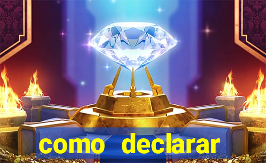 como declarar dinheiro ganho em cassino no exterior